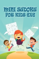 Mini Sudoku For Kids 6x6: 6x6 Puzzle Grid - Introduce Children to Sudoku and Grow Logic Skills - Sudoku Books for Kids Fun Activity Book 1710199342 Book Cover