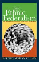 Ethnic Federalism: The Ethiopian Experience In Comparative Perspective 085255897X Book Cover