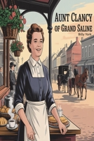 Aunt Clancy of Grand Saline: *A Story of the Texas Frontier* B0FPT8YHCR Book Cover