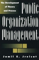 Public Organization Management: The Development of Theory and Process 1567201210 Book Cover