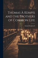 Thomas À Kempis and the Brothers of Common Life 1021753564 Book Cover