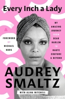 Every Inch a Lady: My Amazing Journey from Dear Harlem to Haute Couture and Beyond 0063452693 Book Cover