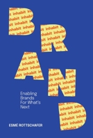Inhabit Brand: Enabling Brands for What's Next 1069593303 Book Cover