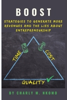 Boost: Strategies to Generate More Revenues and The Lies About Entrepreneurship - Good Gift for Women, Men and Young Adults, B08KSLY6KK Book Cover