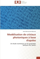 Modélisation de cristaux photoniques à base d'opales: Un étude numérique sur les propriétés optiques des opales (Omn.Univ.Europ.) 6131585385 Book Cover