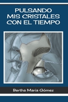 PULSANDO MIS CRISTALES CON EL TIEMPO: Editorial Dos Islas B08P158K2S Book Cover