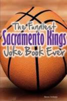 The Funniest Sacramento Kings Joke Book Ever 1304120686 Book Cover