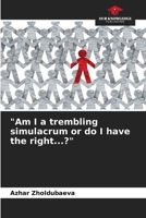 "Am I a trembling simulacrum or do I have the right...?" 6207908260 Book Cover