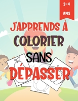 J'apprends À Colorier Sans Dépasser: B08CWM85PB Book Cover