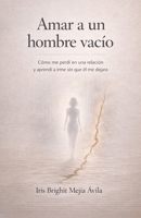 Amar a un hombre vacío (Spanish Edition) B0GKZS1CST Book Cover