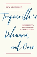 Tocqueville's Dilemmas, and Ours: Sovereignty, Nationalism, Globalization 0691191107 Book Cover