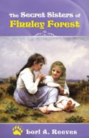 The Secret Sisters of Finnley Forest 1490833382 Book Cover