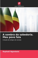 A sombra da sabedoria. Meu povo fala (Portuguese Edition) 6208163331 Book Cover