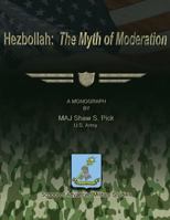 Hezbollah: The Myth of Moderation 1480023507 Book Cover