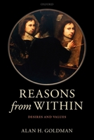 Reasons from Within: Desires and Values 0199658277 Book Cover