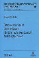 Elektrotechnische Lernsoftware für den Technikunterricht an Hauptschulen (Erziehungskonzeptionen und Praxis) 3631350201 Book Cover