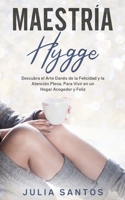 Maestr�a Hygge: Descubra el Arte Dan�s de la Felicidad y la Atenci�n Plena, Para Vivir en un Hogar Acogedor y Feliz 1800600097 Book Cover