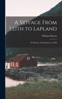 A Voyage From Leith to Lapland: Or Pictures of Scandinavia in 1850 1016651406 Book Cover