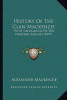 History of the Mackenzies, with Genealogies of the Principal Families of the Name 1166062368 Book Cover