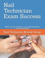 Nail Technician Exam Success: Master the key vocabulary of the Nail Technician Course and Exams 179032081X Book Cover
