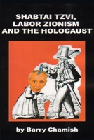 SHABTAI TZVI, LABOR ZIONISM AND THE HOLOCAUST Chamish 1445712547 Book Cover