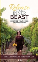 Release Your Inner Beast: Embrace your Inner Endo Warrior 1734299703 Book Cover