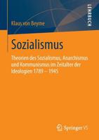 Sozialismus: Theorien des Sozialismus, Anarchismus und Kommunismus im Zeitalter der Ideologien 1789 – 1945 3658029498 Book Cover