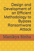Design and Development of an Efficient Methodology to Bypass Ransomware Attack B0F83MZQCG Book Cover