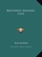 Brotherly Masonic Love 1425353347 Book Cover