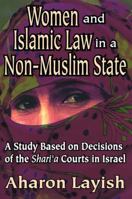 Women and Islamic Law in a Non-Muslim State: A Study Based on Decisions of the Sharia Courts in Israel (Studies in Islamic Culture and History) 1412805848 Book Cover