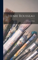Henri Rousseau 101851077X Book Cover