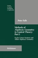 Methods of Algebraic Geometry in Control Theory: Part 1: Scalar Linear Systems and Affine Algebraic Geometry (Systems & Control: Foundations & Applications) 0817634541 Book Cover