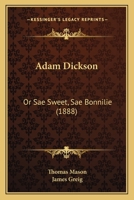 Adam Dickson: Or Sae Sweet, Sae Bonnilie 1241226733 Book Cover