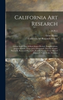 California Art Research: George Booth Post, William Jurgen Hesthal, Dong Kingman, Jacques Schnier, Sergey John Scherbakoff, Dorothy Wagner Puccinelli, ... Arnautoff, Frank Walter Bergman; v.20 1013952448 Book Cover