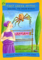 Arachne, the Spider Woman (First Greek Myths) 1843627809 Book Cover