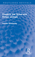 Frederic the Great and Kaiser Joseph 0367023202 Book Cover