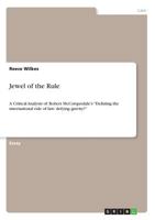 Jewel of the Rule: A Critical Analysis of: Robert McCorquodale's "Defining the international rule of law: defying gravity?" 3668710155 Book Cover