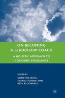 On Becoming a Leadership Coach: A Holistic Approach to Coaching Excellence 1137322888 Book Cover
