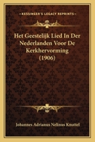 Het Geestelijk Lied In Der Nederlanden Voor De Kerkhervorming (1906) 1168485746 Book Cover