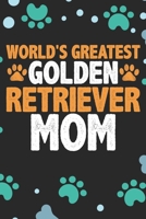 World's Greatest Golden Retriever Mom: Cool Golden Retriever Dog Journal Notebook - Golden Retriever Puppy Lover Gifts – Funny Golden Retriever Dog Notebook - Golden Retriever Owner Gifts 1710727683 Book Cover