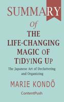 Summary of The Life-Changing Magic of Tidying Up Marie Kondō The Japanese Art of Decluttering and Organizing 1077118333 Book Cover