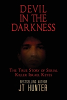 Devil in The Darkness: The True Story of Serial Killer Israel Keyes 057871874X Book Cover