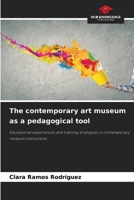 The contemporary art museum as a pedagogical tool 620671389X Book Cover