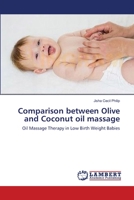 Comparison between Olive and Coconut oil massage: Oil Massage Therapy in Low Birth Weight Babies 3659372641 Book Cover