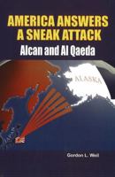 America Answers a Sneak Attack: Alcan and Al Quaeda 0935047522 Book Cover