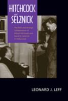 Hitchcock and Selznick: The Rich and Strange Collaboration of Alfred Hitchcock and David O. Selznick in Hollywood 1555840574 Book Cover