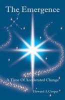 The Emergence: A Time of Accelerated Change 1504395379 Book Cover