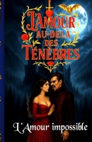 L’amour au de-là des ténèbres: L’amour impossible (French Edition) B0FDQQRB35 Book Cover