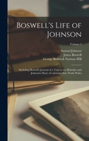 Boswell's Life of Johnson: Including Boswell's Journal of a Tour to the Hebrides and Johnson's Diary of a Journey Into North Wales; Volume 2 1018396136 Book Cover