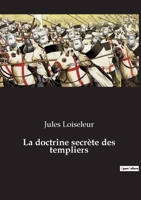 La Doctrine secr�te des Templiers 1539704017 Book Cover